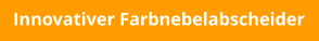 Innovativer Farbnebelabscheider