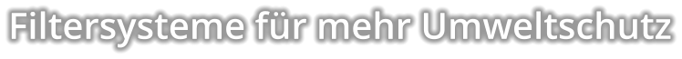 Filtersysteme fr mehr Umweltschutz