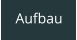 Aufbau