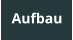 Aufbau